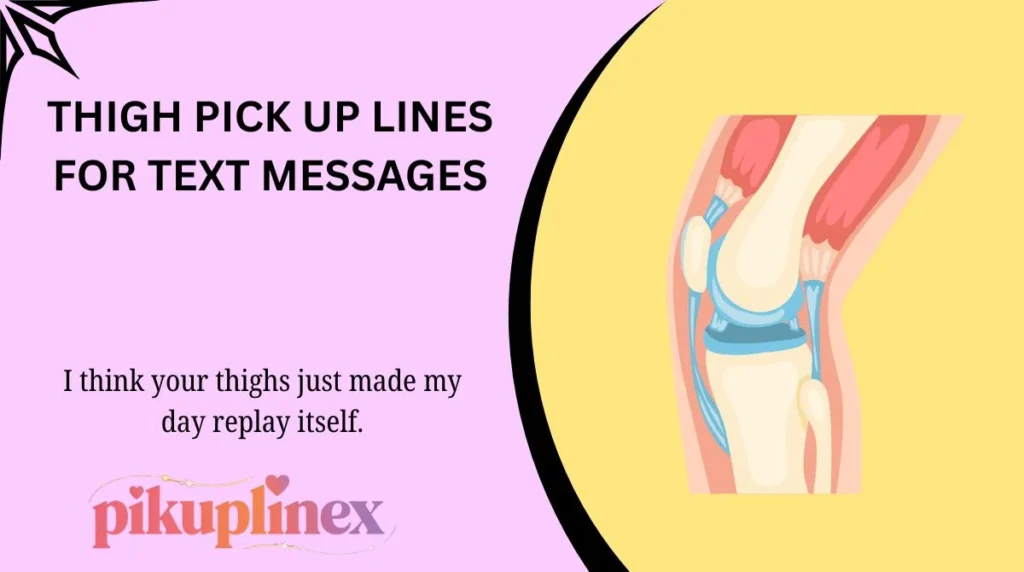 Thigh Pick Up Lines for Text Messages