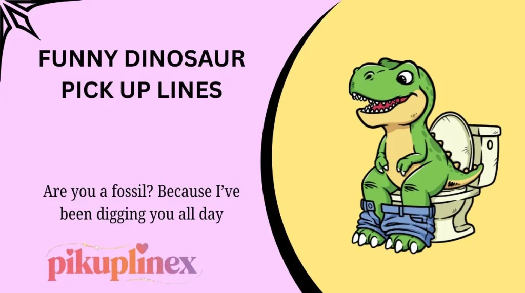 Funny Dinosaur Pick Up Lines