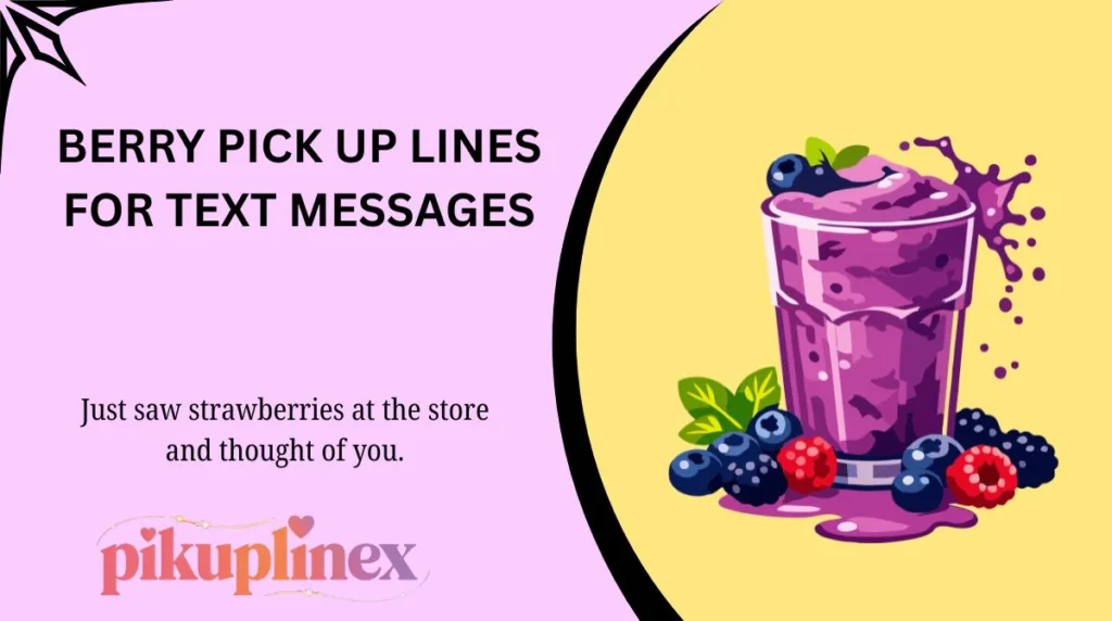 Berry Pick Up Lines for Text Messages