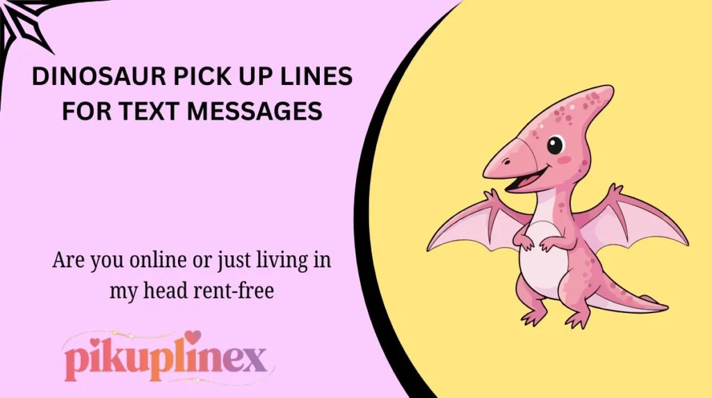 Dinosaur Pick Up Lines for Text Messages