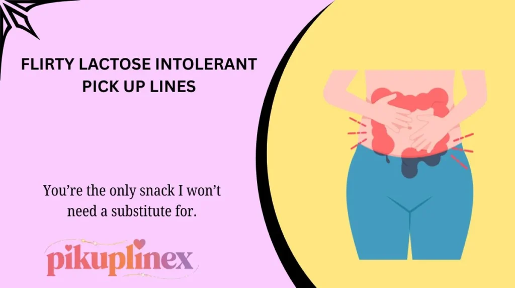 Flirty Lactose Intolerant Pick Up Lines