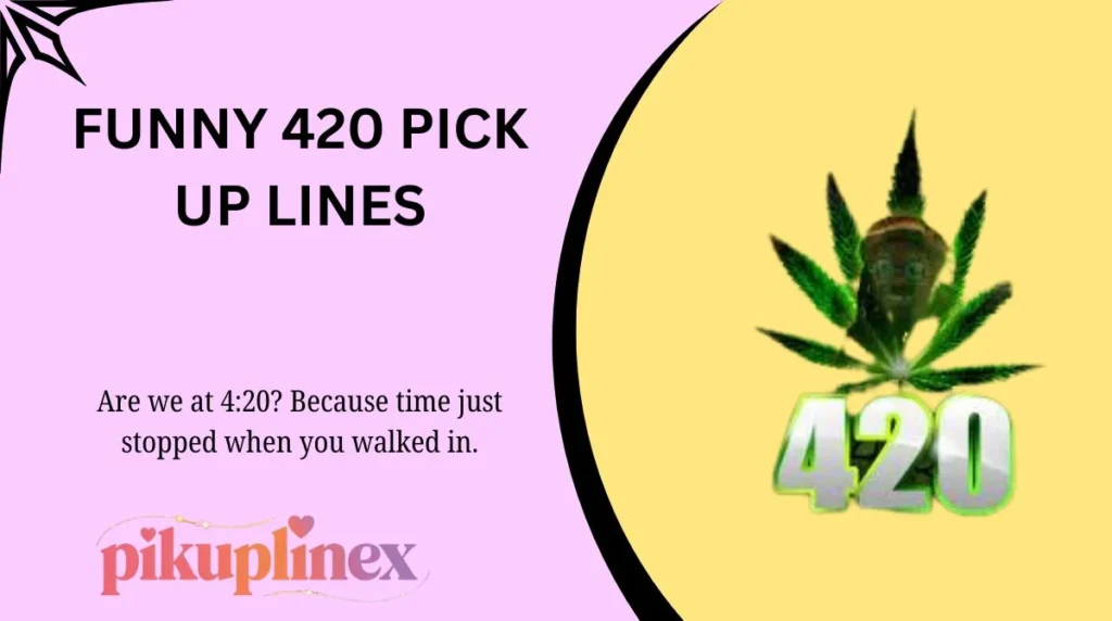 Funny 420 Pick Up Lines