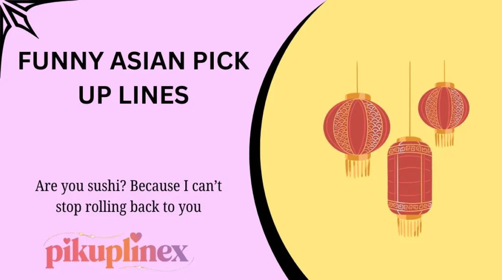 Funny Asian Pick Up Lines