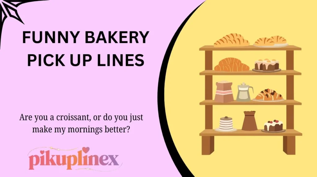 Funny Bakery Pick Up Lines