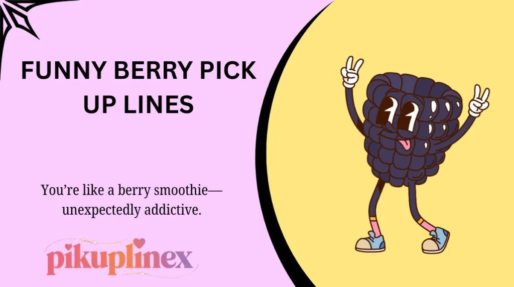 Funny Berry Pick Up Lines