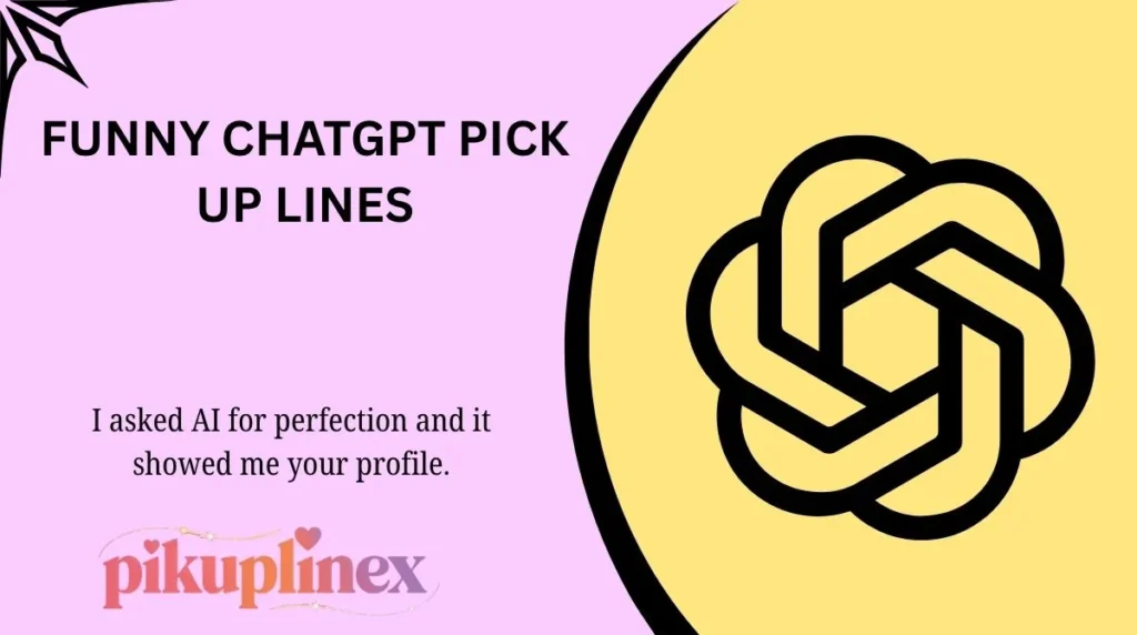 Funny ChatGPT Pick Up Lines