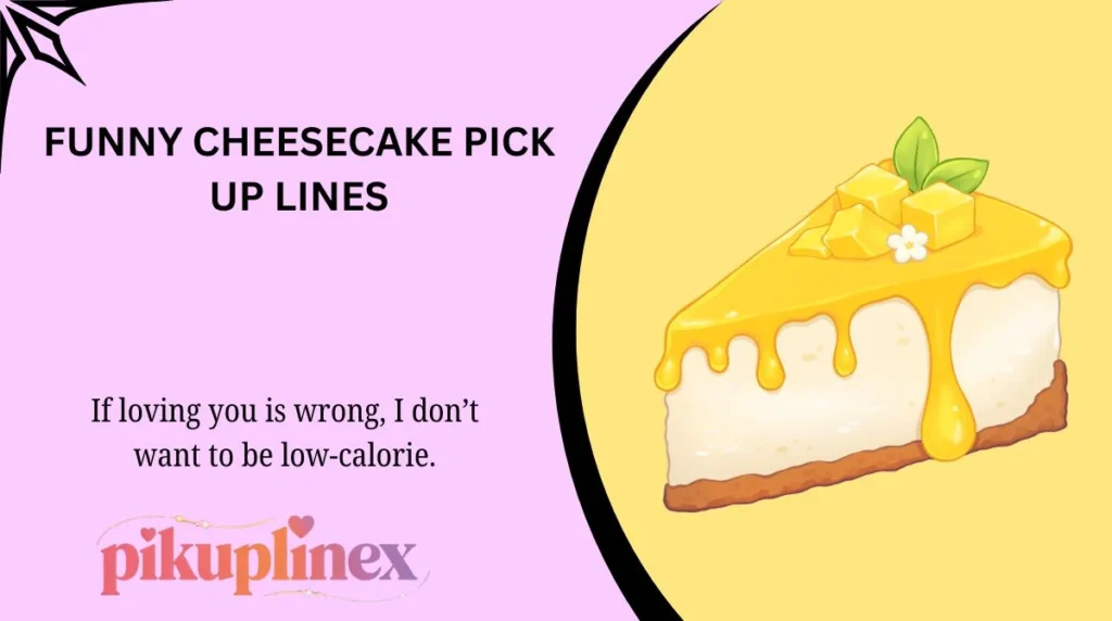 Funny Cheesecake Pick Up Lines