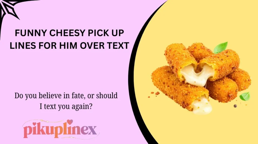 Funny Cheesy Pick Up Lines for Him Over Text