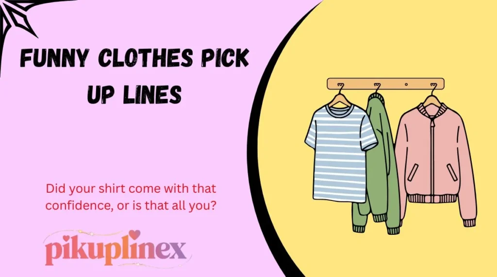 Funny Clothes Pick Up Lines