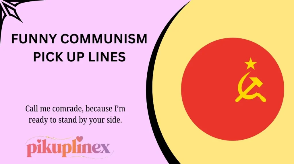 Funny Communism Pick Up Lines