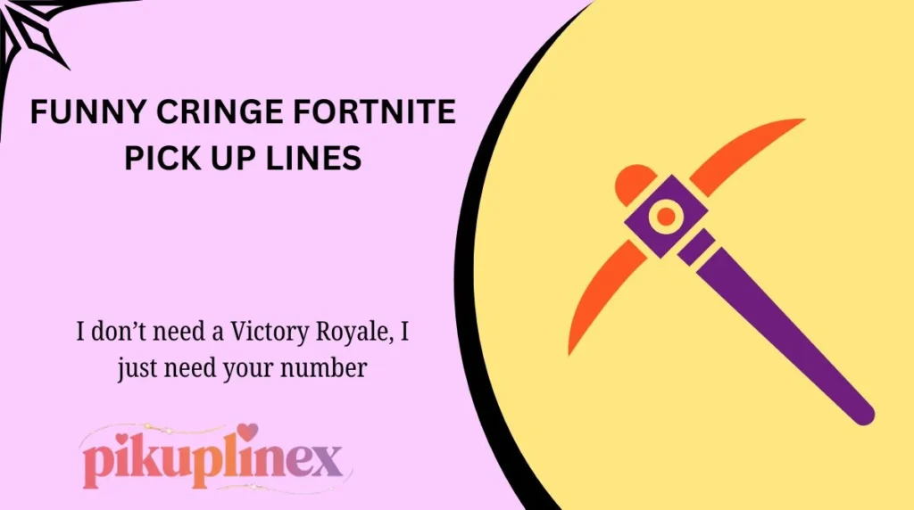 Funny Cringe Fortnite Pick Up Lines