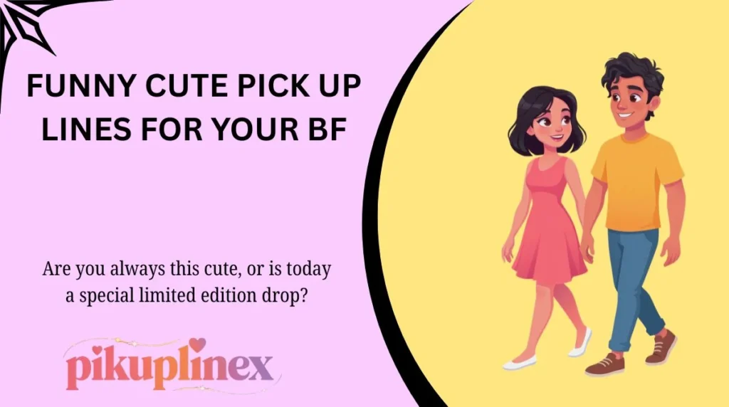 Funny Cute Pick Up Lines for Your BF