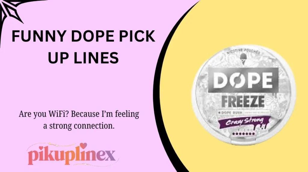 Funny Dope Pick Up Lines