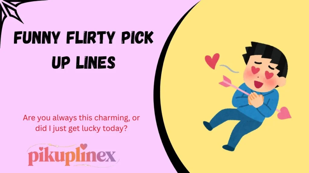 Funny Flirty Pick Up Lines