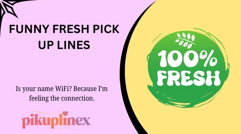 Funny Fresh Pick Up Lines