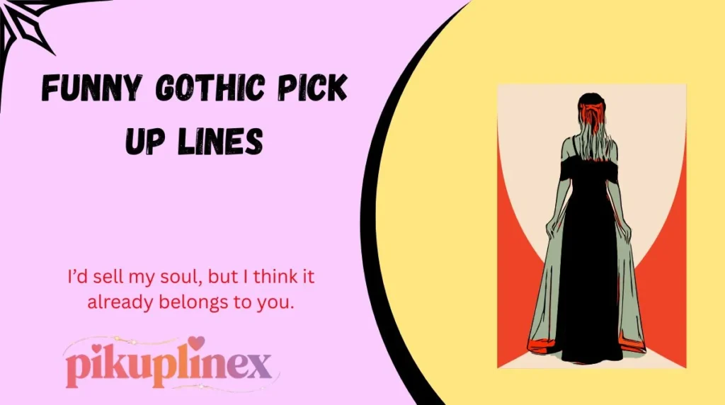 Funny Gothic Pick Up Lines