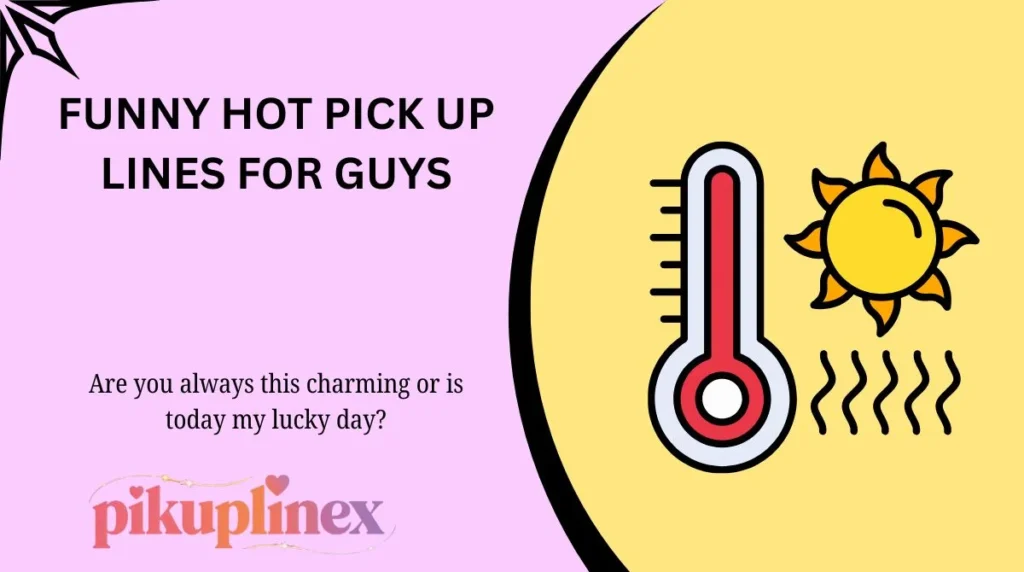 Funny Hot Pick Up Lines for Guys