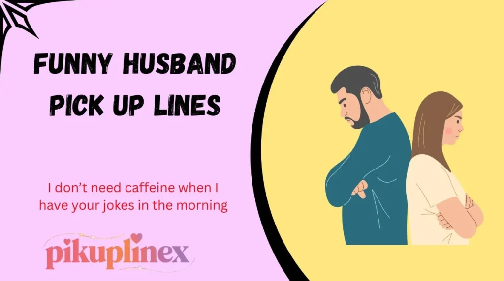 Funny Husband Pick Up Lines