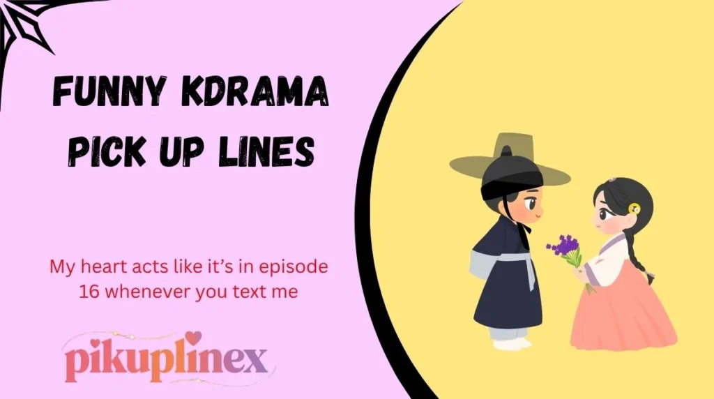 Funny Kdrama pick up lines