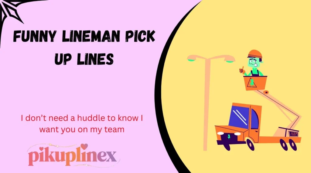 Funny Lineman Pick Up Lines