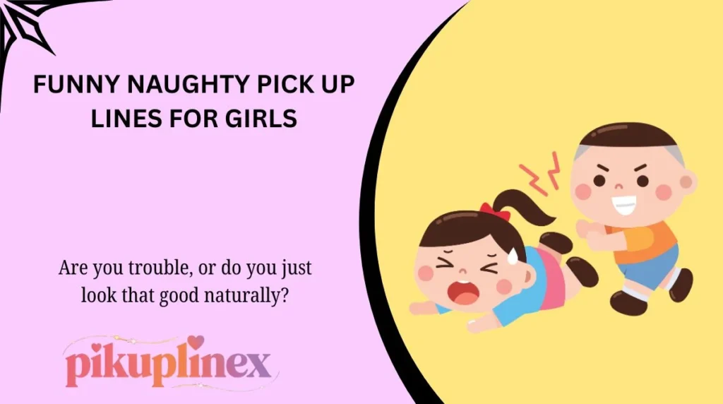 Funny Naughty Pick Up Lines for Girls