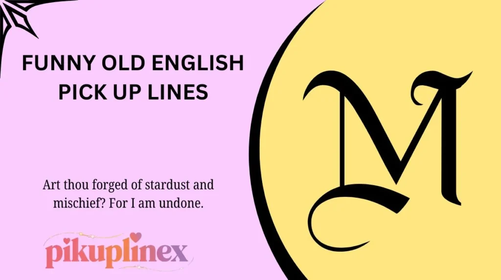 Funny Old English Pick Up Lines