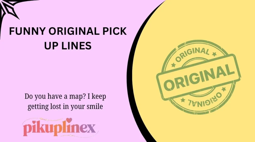 Funny original pick up lines