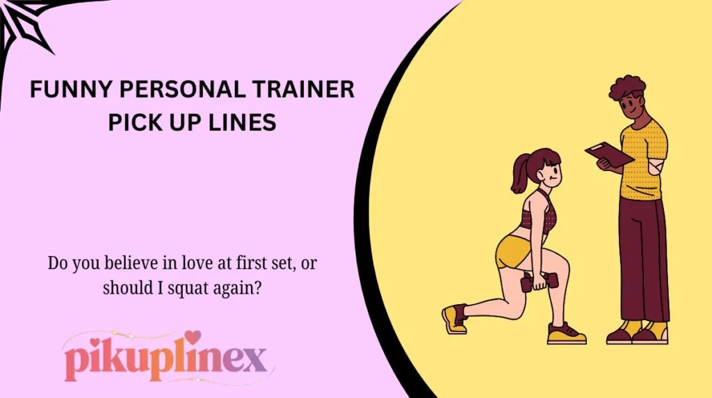 Funny Personal Trainer Pick Up Lines