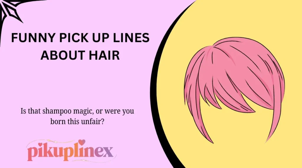 Funny Pick Up Lines About Hair