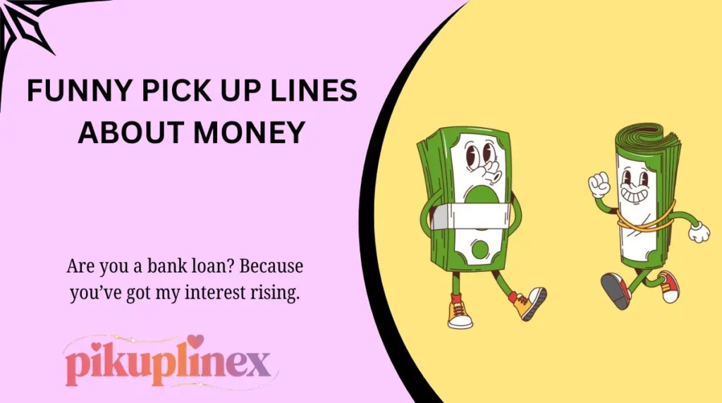 Funny Pick Up Lines About Money