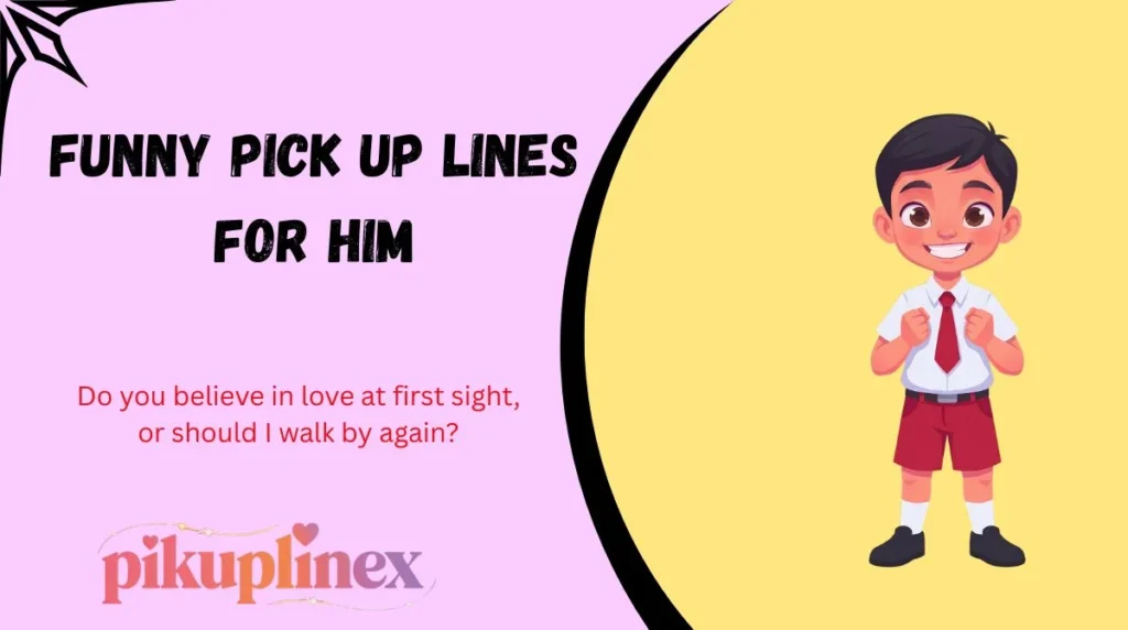 Funny pick up lines for him