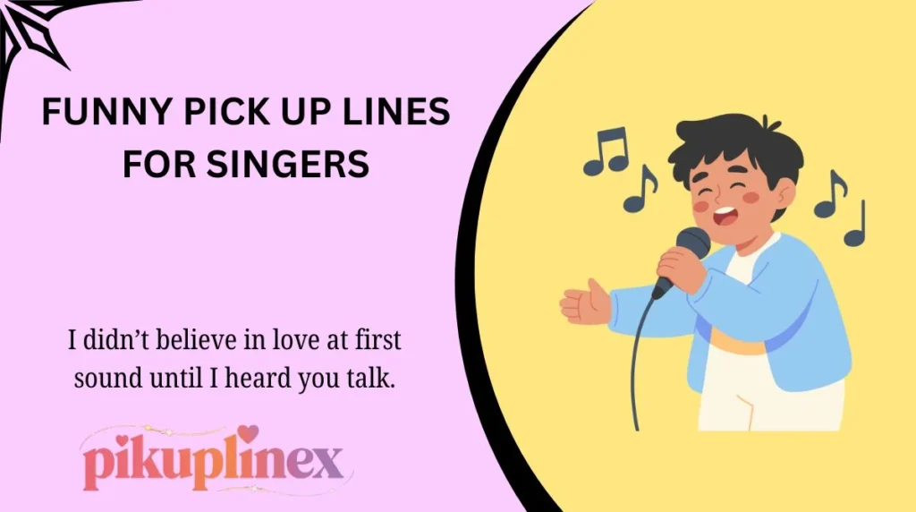 Funny Pick Up Lines for Singers