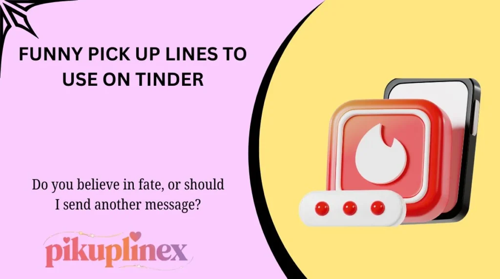 Funny Pick Up Lines to Use on Tinder