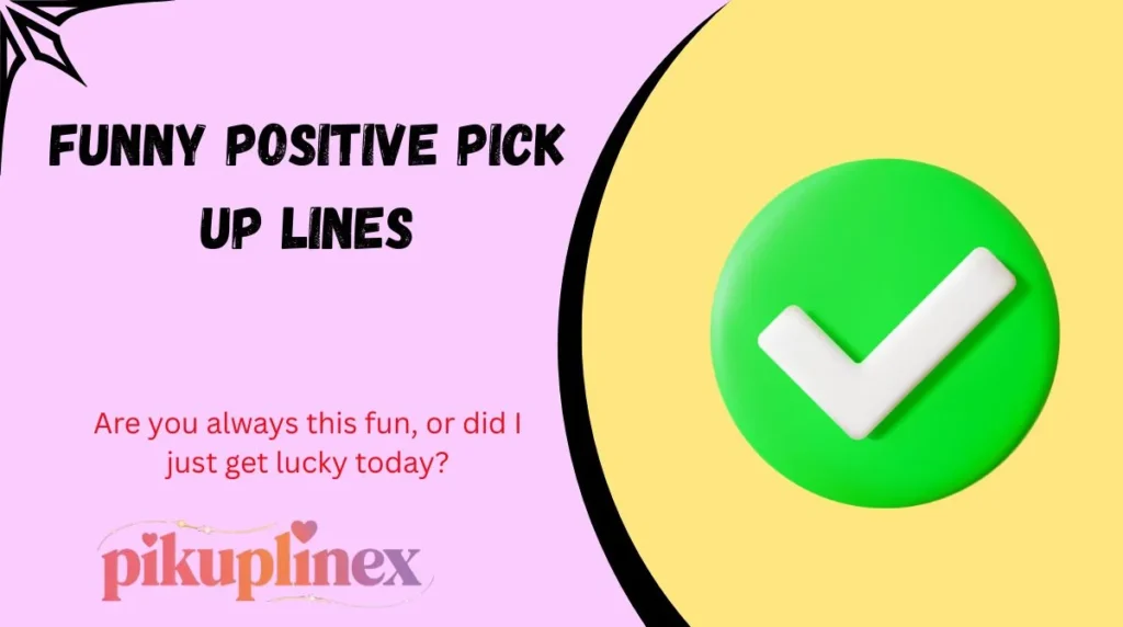 Funny Positive Pick Up Lines