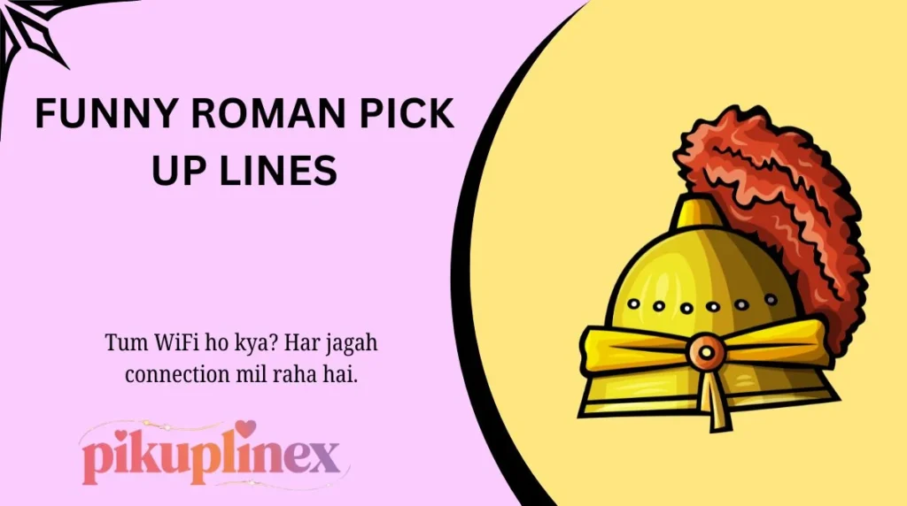 Funny Roman Pick Up Lines