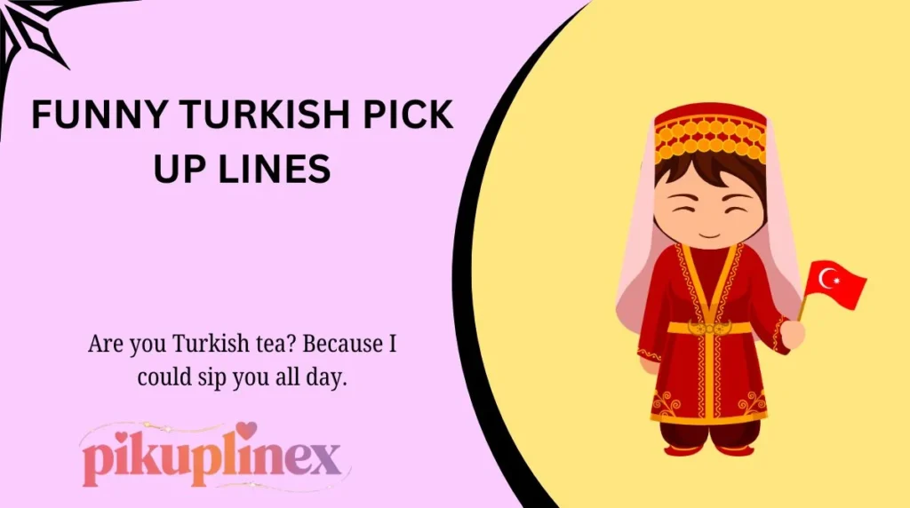 Funny Turkish Pick Up Lines