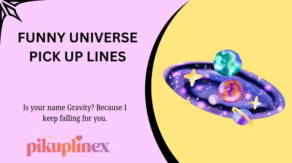 Funny Universe Pick Up Lines