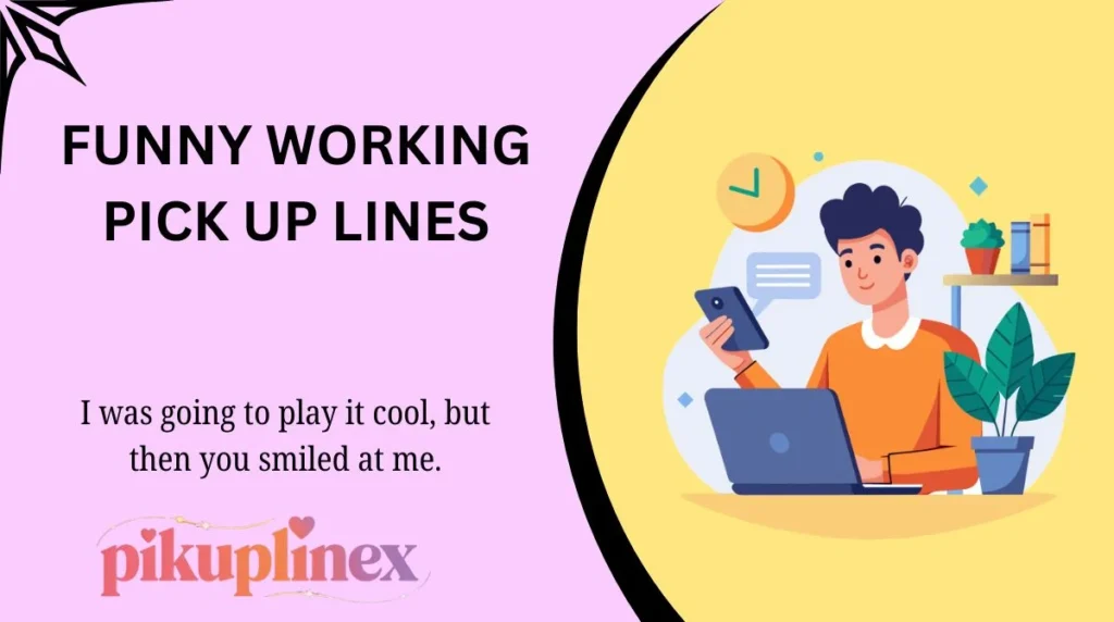 Funny Working Pick Up Lines