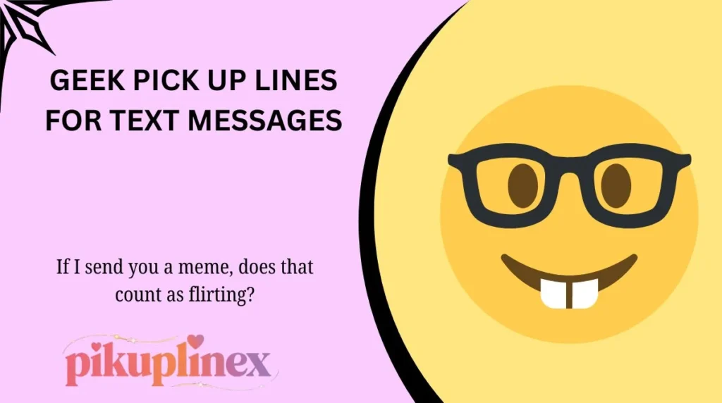 Geek Pick Up Lines for Text Messages