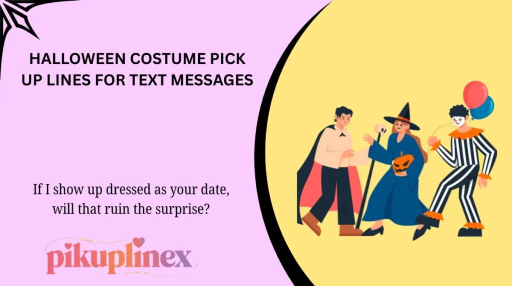 Halloween Costume Pick Up Lines for Text Messages