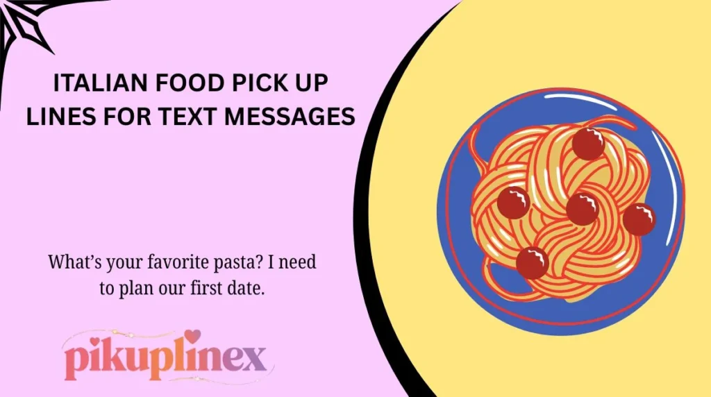 Italian Food Pick Up Lines for Text Messages