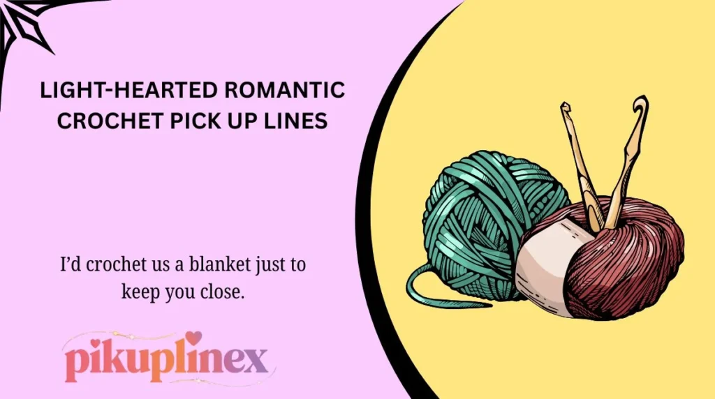 Light-Hearted Romantic Crochet Pick Up Lines