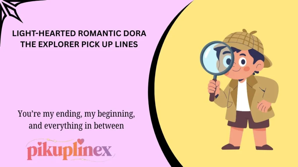 Light-Hearted Romantic Dora the Explorer Pick Up Lines