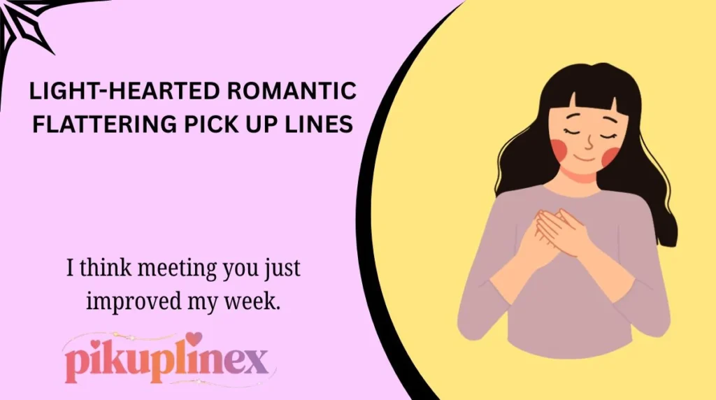 Light-Hearted Romantic Flattering Pick Up Lines