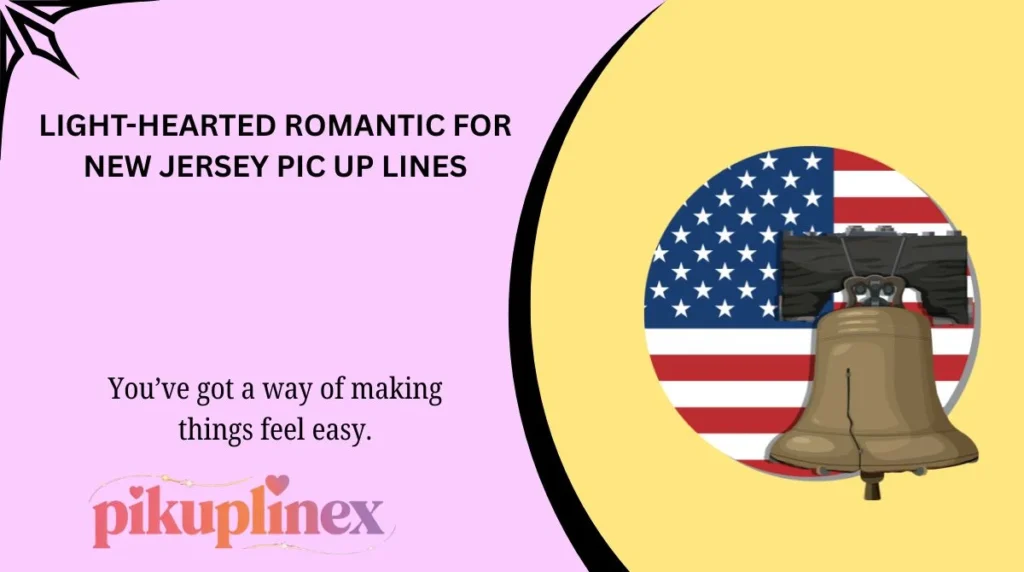 Light-Hearted Romantic For New Jersey Pic Up Lines
