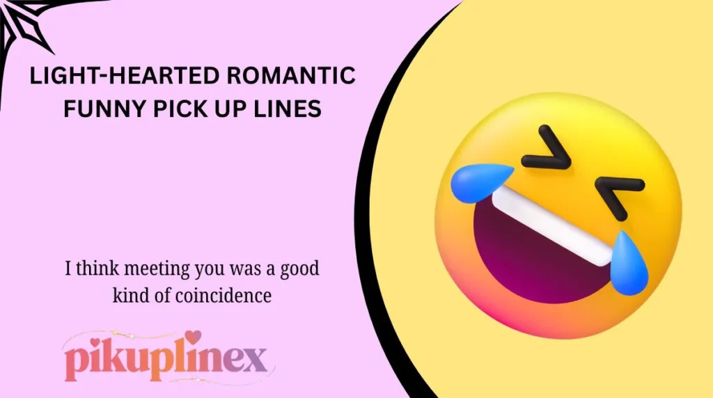 Light-Hearted Romantic Funny Pick Up Lines