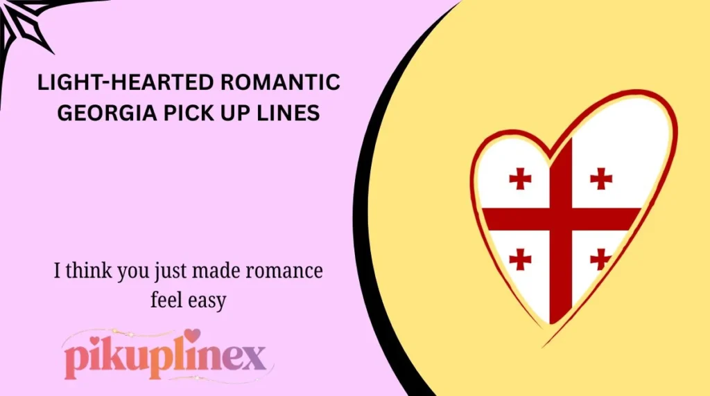 Light-Hearted Romantic Georgia Pick Up Lines
