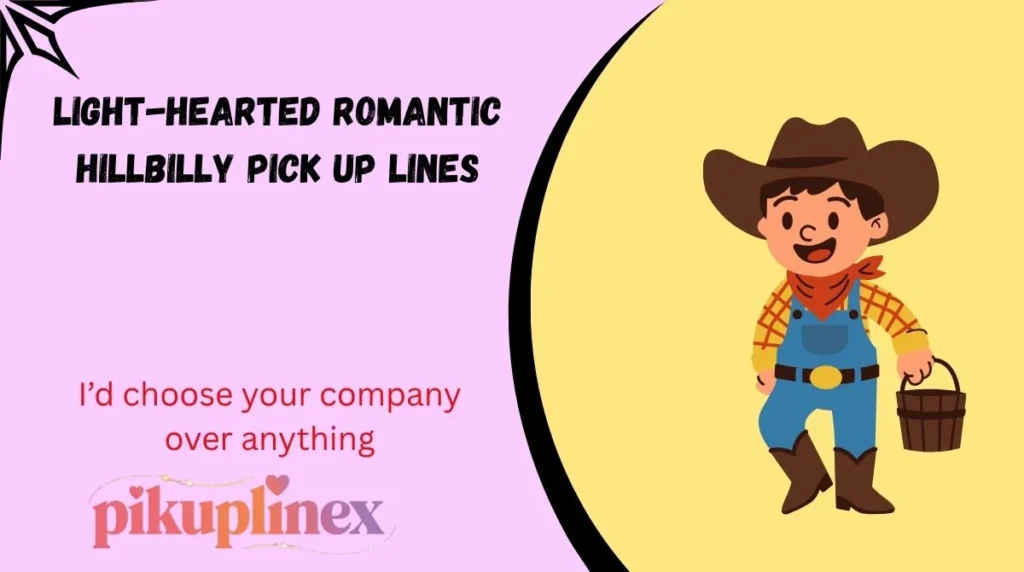 Light-Hearted Romantic Hillbilly Pick Up Lines
