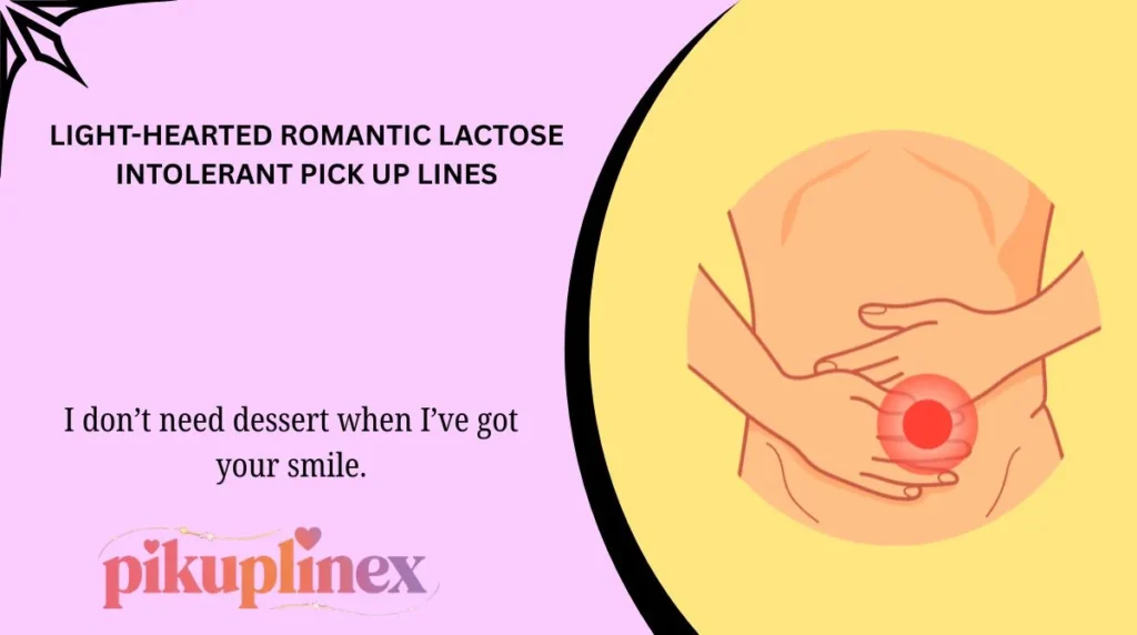 Light-Hearted Romantic Lactose Intolerant Pick Up Lines