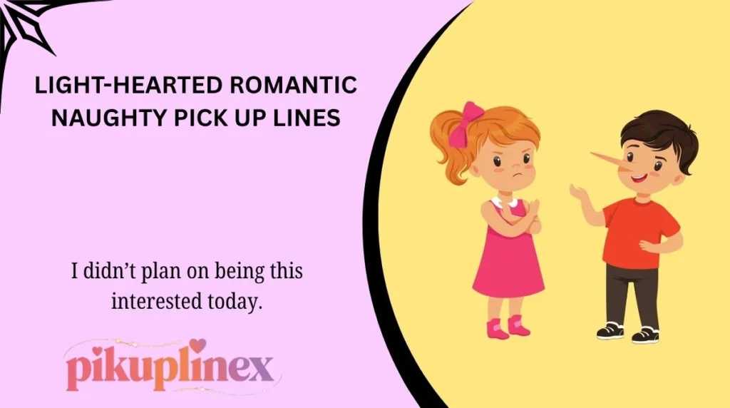 Light-Hearted Romantic Naughty Pick Up Lines